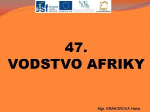 47 VODSTVO AFRIKY Mgr KRKOROV Hana Rozmstn znan