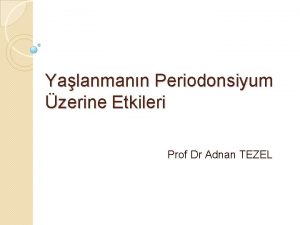 Yalanmann Periodonsiyum zerine Etkileri Prof Dr Adnan TEZEL