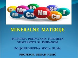 MINERALNE MATERIJE PRIPREMA PREDAVANJA PREDMETA STOARSTVO SA ISHRANOM