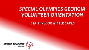 SPECIAL OLYMPICS GEORGIA VOLUNTEER ORIENTATION STATE INDOOR WINTER