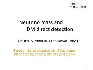 Erice 2013 21 Sept 2013 Neutrino mass and