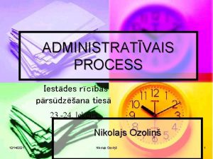 ADMINISTRATVAIS PROCESS Iestdes rcbas prsdzana ties 23 24