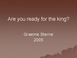 Are you ready for the king Graeme Sterne