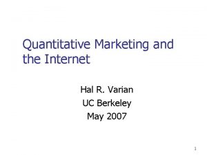 Quantitative Marketing and the Internet Hal R Varian