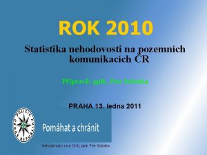 ROK 2010 Statistika nehodovosti na pozemnch komunikacch R