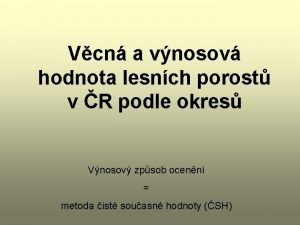 Vcn a vnosov hodnota lesnch porost v R