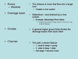 Rivers tributaries Drainage basin The streams rivers that