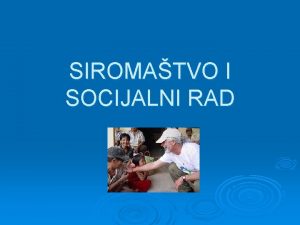 SIROMATVO I SOCIJALNI RAD Izv prof dr sc