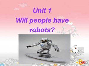 Unit 1 Will people have robots 1 200