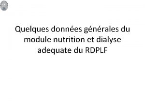 Quelques donnes gnrales du module nutrition et dialyse