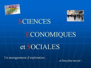 SCIENCES ECONOMIQUES et SOCIALES Un enseignement dexploration et