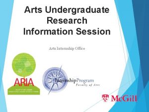 Arts Undergraduate Research Information Session Arts Internship Office