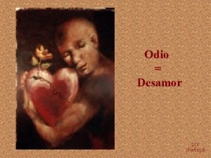 Odio Desamor por Refleja Todos somos Amor Cuando