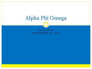 Alpha Phi Omega FALL 2012 SEPTEMBER 11 2012