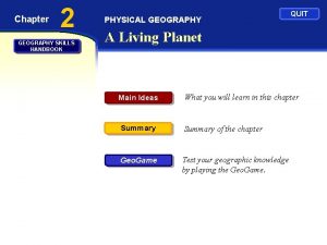 Chapter 2 GEOGRAPHY SKILLS HANDBOOK PHYSICAL GEOGRAPHY QUIT