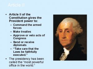 Article II Article II of the Constitution gives