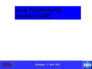 Good Manufacturing Practices GMP Surabaya 11 April 2012