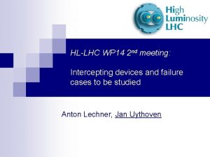 HLLHC WP 14 2 nd meeting Intercepting devices