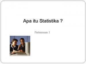 Apa itu Statistika Pertemuan 1 Definisi Statistika Statistics