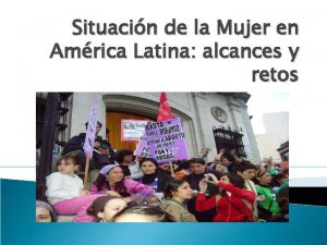 Situacin de la Mujer en Amrica Latina alcances