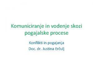 Komuniciranje in vodenje skozi pogajalske procese Konflikti in