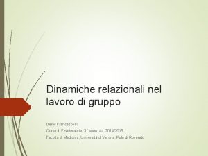 Dinamiche relazionali nel lavoro di gruppo Denis Francesconi