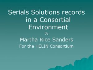 Serials Solutions records in a Consortial Environment By