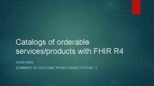 Catalogs of orderable servicesproducts with FHIR R 4