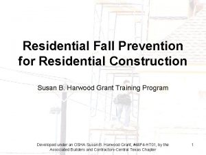 Residential Fall Prevention for Residential Construction Susan B