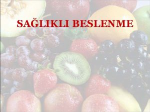 SALIKLI BESLENME Salkl Beslenme Nedir Dengeli beslenmek eitli