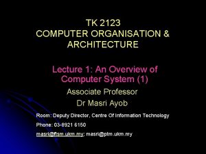TK 2123 COMPUTER ORGANISATION ARCHITECTURE Lecture 1 An