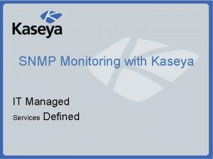 SNMP Monitoring with Kaseya IT Managed Services Defined