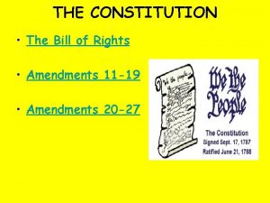 THE CONSTITUTION The Bill of Rights Amendments 11