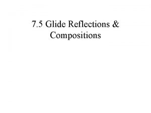 7 5 Glide Reflections Compositions Using Glide Reflections