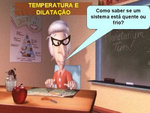 TEMPERATURA E DILATAO Como se mede Quais Como