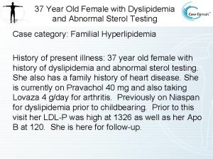 37 Year Old Female with Dyslipidemia and Abnormal