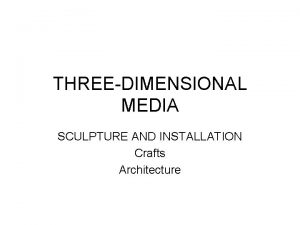 THREEDIMENSIONAL MEDIA SCULPTURE AND INSTALLATION Crafts Architecture Sculpture