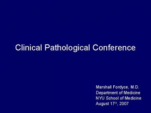 Clinical Pathological Conference Marshall Fordyce M D Department