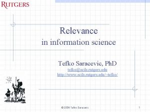 Relevance in information science Tefko Saracevic Ph D