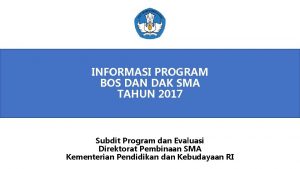 INFORMASI PROGRAM BOS DAN DAK SMA TAHUN 2017