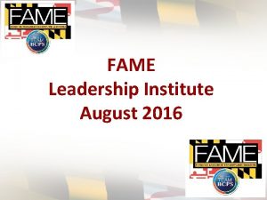 FAME Leadership Institute August 2016 FAME Pbworks com