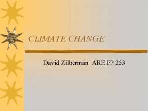 CLIMATE CHANGE David Zilberman ARE PP 253 Topics