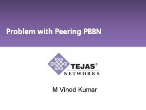 Problem with Peering PBBN M Vinod Kumar Introduction