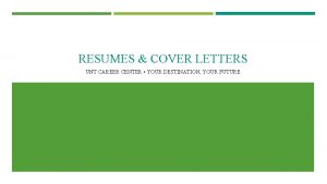 RESUMES COVER LETTERS UNT CAREER CENTER YOUR DESTINATION
