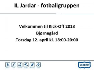 IL Jardar fotballgruppen Velkommen til KickOff 2018 Bjrnegrd