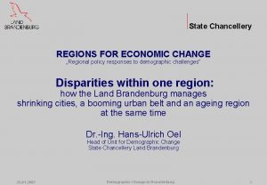 State Chancellery REGIONS FOR ECONOMIC CHANGE Regional policy