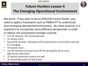 UNCLASSIFIED Future Hunters Lesson 4 The Emerging Operational
