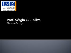 Prof Srgio C L Silva Chefe do Servio