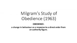 Milgrams Study of Obedience 1963 OBEDIENCEa change in