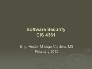 Software Security CIS 4361 Eng Hector M LugoCordero